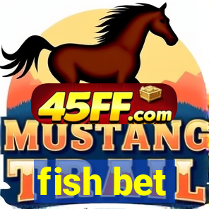 fish bet